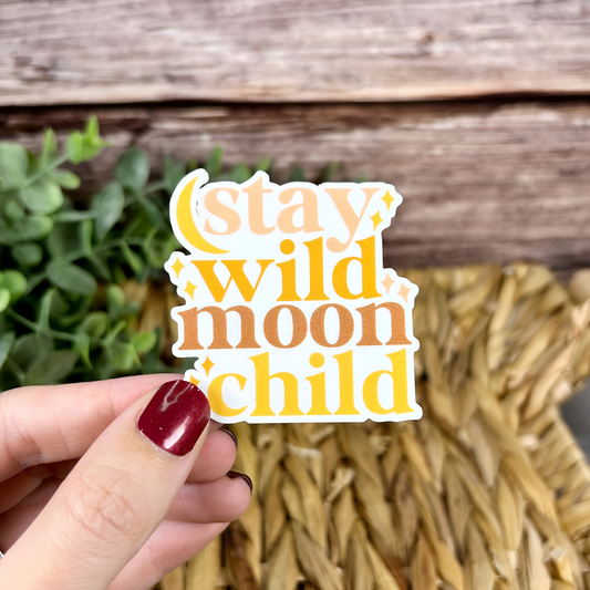 "Stay Wild, Moon Child"  Vinyl Sticker